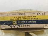 Square D Class 9998 Type BA82 BA-82 Contact Kit 4 Pole Size 0 Type B Series A